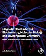 Magnetic Effects Across Biochemistry, Molecular Biology and Environmental Chemistry