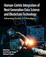 Human- Centric Integration of Next Generation Data Science and Blockchain Technology