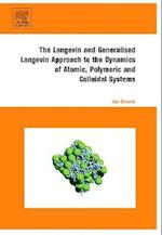 The Langevin and Generalised Langevin Approach to the Dynamics of Atomic, Polymeric and Colloidal Systems