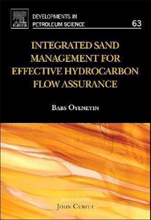 Integrated Sand Management For Effective Hydrocarbon Flow Assurance