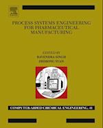 Process Systems Engineering for Pharmaceutical Manufacturing