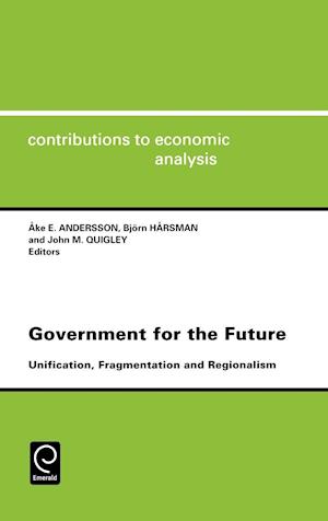Government for the Future Cea 238unification Fragmentation and Regionalismcontributions to Economic Analysis Cea Volume 238