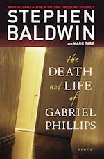 The Death and Life of Gabriel Phillips: A Novel 