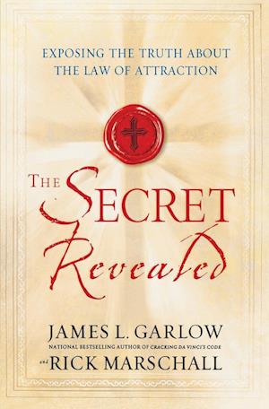 The Secret Revealed: Exposing the Truth About the Law of Attraction