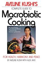 Complete Guide to Macrobiotic Cooking: For Health, Harmony, and Peace 