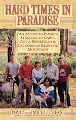 Hard Times in Paradise: An American Family's Struggle To Carve Out a Homestead in California's Redwood Mountains 