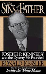 The Sins of the Father: Joseph P. Kennedy and the Dynasty He Founded 