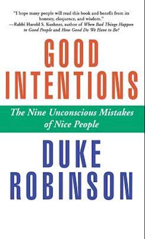 Good Intentions: The Nine Unconscious Mistakes of Nice People