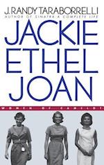 Jackie, Ethel, Joan: Women of Camelot 