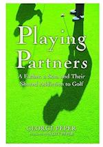 Playing Partners: A Father, a Son, and Their Shared Addiction to Golf 