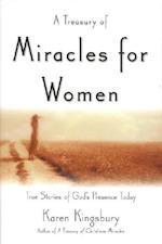 A Treasury of Miracles for Women: True Stories of God's Presence Today 