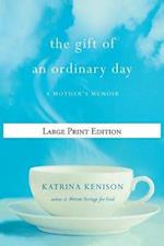 The Gift of an Ordinary Day: A Mother's Memoir 