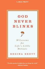 God Never Blinks: 50 Lessons for Life's Little Detours