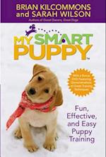 My Smart Puppy (Tm): Fun, Effective, and Easy Puppy Training [With Demonstrations of Great Training Techniques]