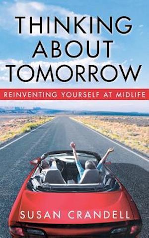 Thinking about Tomorrow: Reinventing Yourself at Midlife