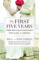 The First Five Years: Make the Love Investment That Lasts a Lifetime 
