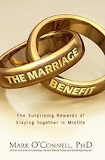 The Marriage Benefit: The Surprising Rewards of Staying Together 