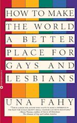 How to Make the World a Better Place for Gays and Lesbians 