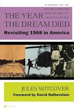 The Year the Dream Died: Revisiting 1968 in America 
