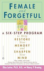 Female and Forgetful: A Six-Step Program to Help Resotre Your Memory and Sharpen Your Mind 