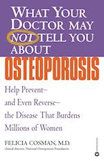 What Your Doctor May Not Tell You about Osteoporosis