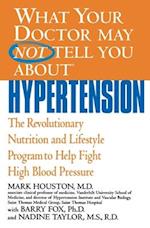 WHAT YOUR DOCTOR MAY NOT TELL YOU ABOUT(TM): HYPERTENSION 