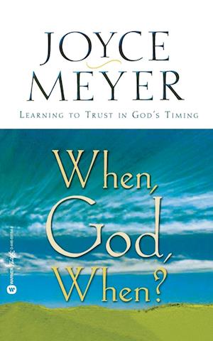 When, God, When?: Learning to Trust in God's Timing