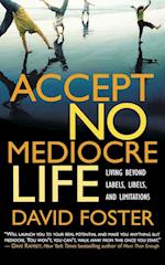 Accept No Mediocre Life