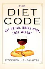 The Diet Code: Eat Bread, Drink Wine, Lose Weight 