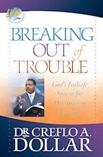 Breaking Out of Trouble: God's Failsafe System for Overcoming Adversity 