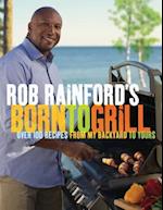 Rob Rainford's Born to Grill