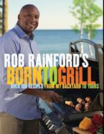 Rob Rainford's Born to Grill