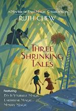 Three Shrinking Tales: A Matter-of-Fact Magic Collection by Ruth Chew