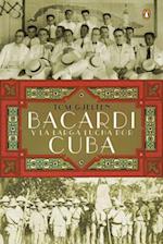 Bacardí Y La Larga Lucha Por Cuba = Bacardi and the Long Fight for Cuba