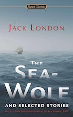 London, J: The Sea-Wolf and Selected Stories