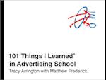 101 Things I Learned(R) in Advertising School
