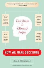 Montague, R:  Your Brain Is (almost) Perfect