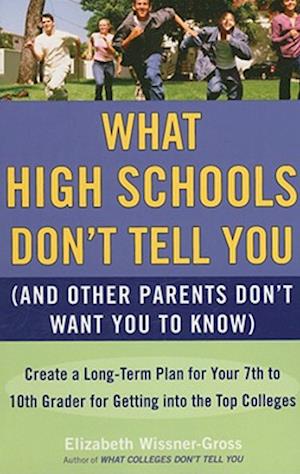 What High Schools Don't Tell You (and Other Parents Don't Want You Toknow)