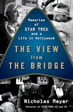 The View from the Bridge: Memories of Star Trek and a Life in Hollywood