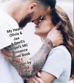 'My Heart' Olivia & Jax, A Devil's Angels MC Romance Novel Book 1