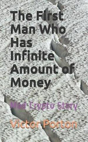 The First Man Who Has Infinite Amount of Money