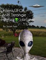 Aliens, UFOs, and Strange Motherf*ckin' Sh*t