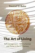 Art of Living: Self-Management - How to Survive and Thrive in the 21st Century