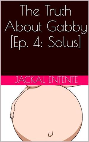 Truth About Gabby [Episode 4: Solus]