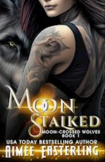 Moon Stalked: Moon-Crossed Wolves Book 1