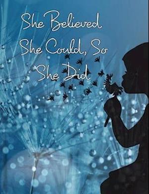 She Believed She Could, So She Did