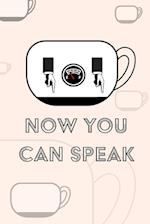 Coffee Notebook - Now You Can Speak