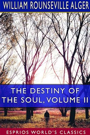 The Destiny of the Soul, Volume II (Esprios Classics)