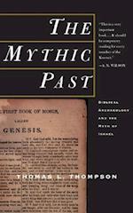 The Mythic Past: Biblical Archaeology And The Myth Of Israel