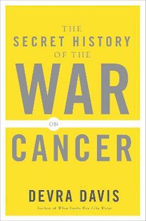 The Secret History of the War on Cancer